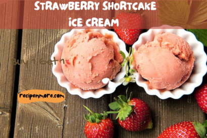 Thumbnail for Strawberry Shortcake Ice Cream Recipe: A Refreshing Summer Delight